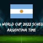 Fifa World Cup 2022 Schedule Argentina Time