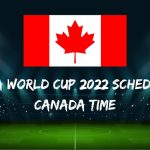 Fifa World Cup 2022 Schedule Canada Time