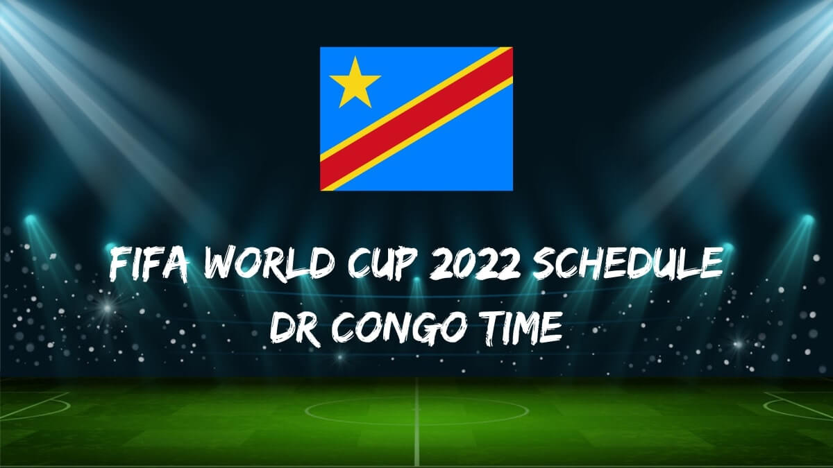 Fifa World Cup 2022 Schedule DR Congo Time