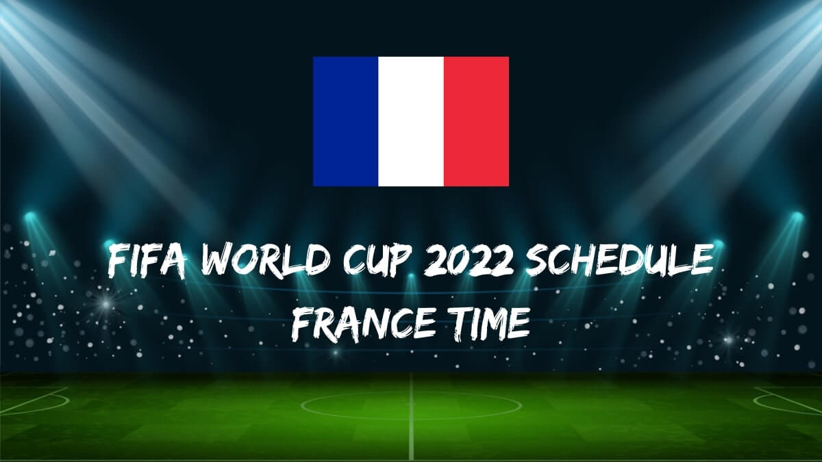 Fifa World Cup 2022 Schedule France Time