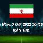 Fifa World Cup 2022 Schedule Iran Time