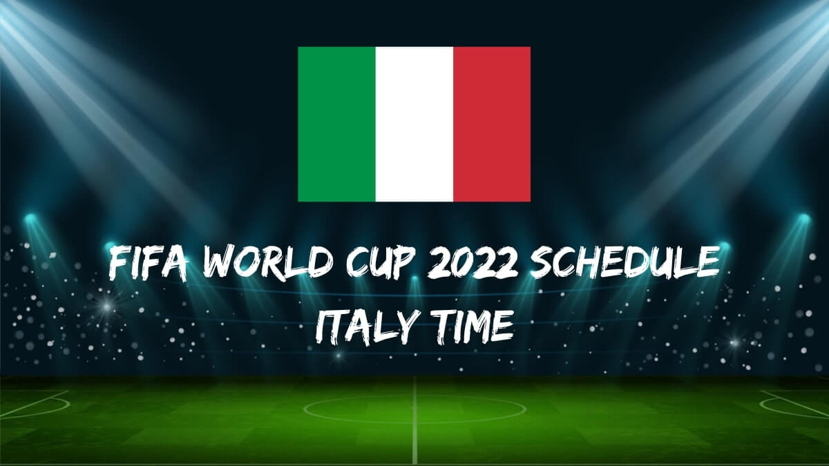 Fifa World Cup 2022 Schedule Italy Time