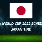 Fifa World Cup 2022 Schedule Japan Time