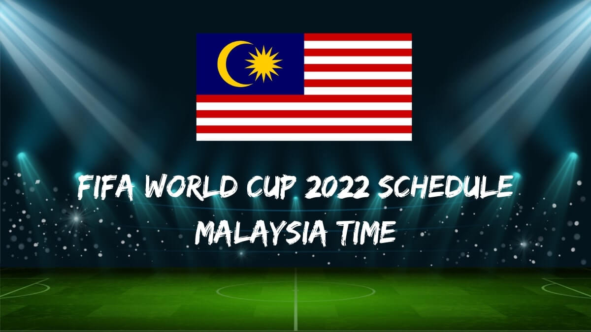 World Cup 2022 Schedule Pdf Malaysia Time Boyd Gray Headline