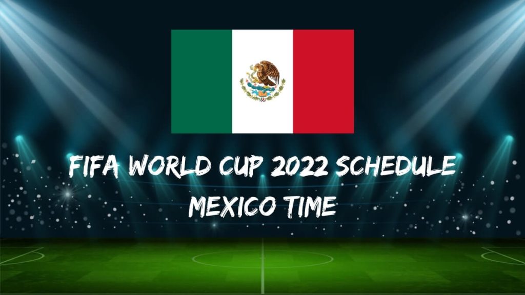 Fifa World Cup 2022 Schedule Mexico Time PDF Download
