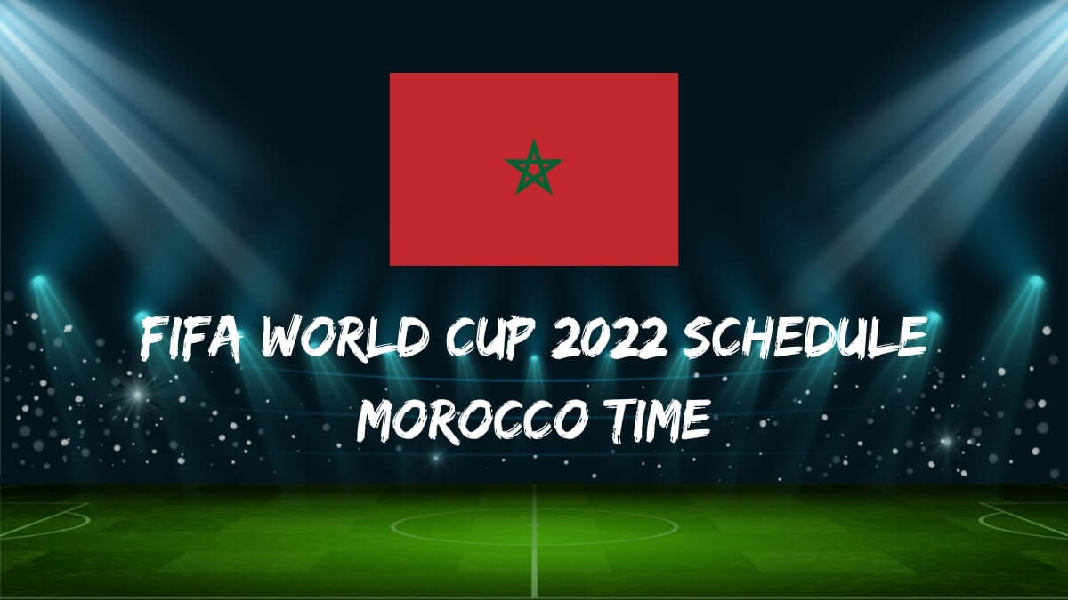 Lịch thi đấu Fifa World Cup 2022 Giờ Morocco Tải xuống PDF