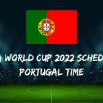 Fifa World Cup 2022 Schedule Portugal Time
