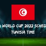 Fifa World Cup 2022 Schedule Tunisia Time