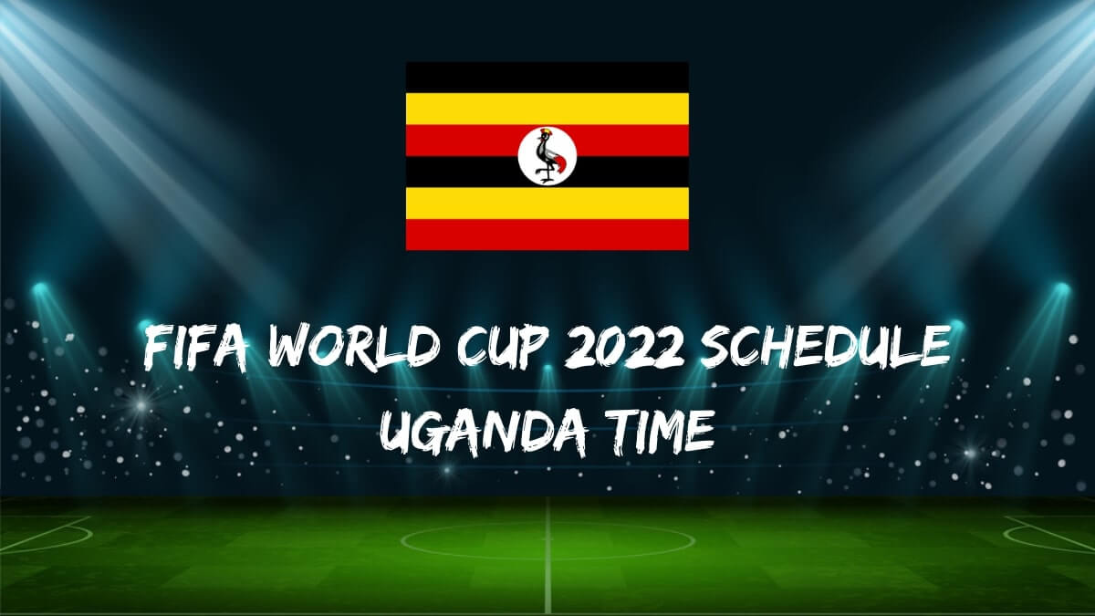 Fifa World Cup 2022 Schedule Uganda Time