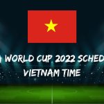 Fifa World Cup 2022 Schedule Vietnam Time